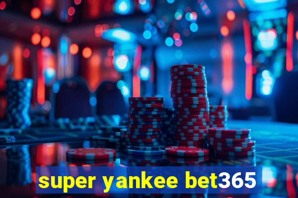 super yankee bet365